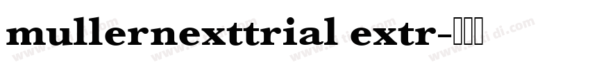 mullernexttrial extr字体转换